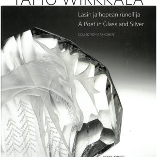 Tapio Wirkkala - A Poet in Glass and Silver (9789525571523)